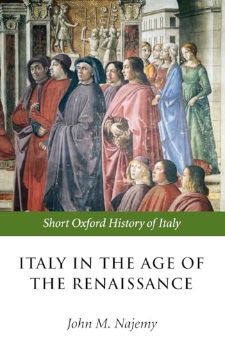 Italy in the Age of the Renaissance: 1300-1550 (Short Oxford History of Italy) (The Short Oxford History Of Italy) von Oxford University Press